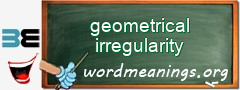 WordMeaning blackboard for geometrical irregularity